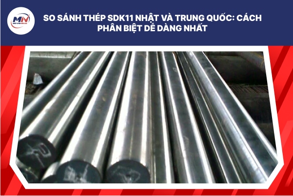 So Sánh Thép Sdk11 Nhật Và Trung Quốc: Cách Phân Biệt Dễ Dàng Nhất