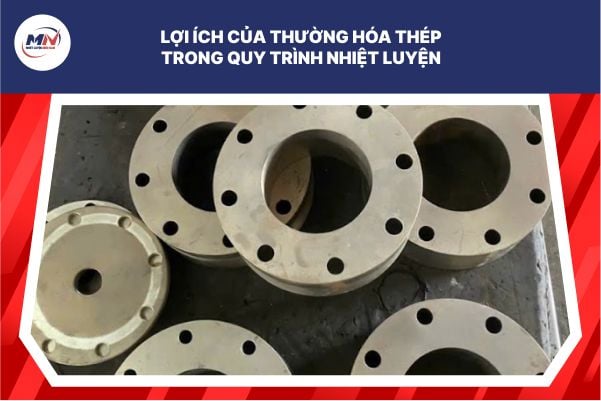 Lợi Ích Của Thường Hóa Thép Trong Quy Trình Nhiệt Luyện