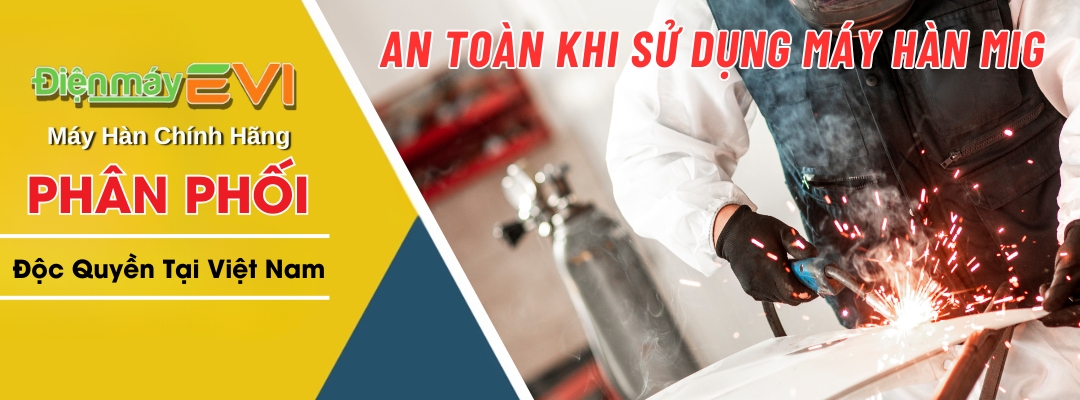 Hiểu Biết Về Biện Pháp An Toàn Khi Sử Dụng Máy Hàn MIG
