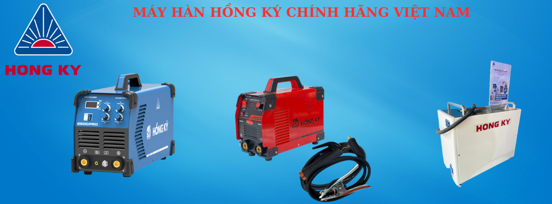 Máy hàn Hồng Ký - Công nghệ hàn Việt Nam hiện đại