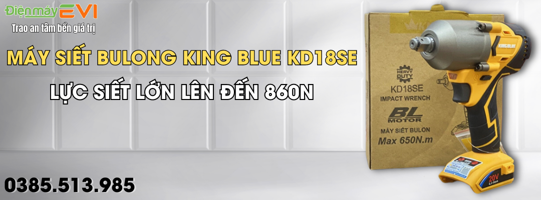 Máy siết bulong King Blue KD18SE - Sự lựa chọn hoàn hảo nhất 2024 !