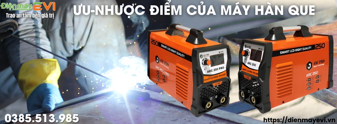 Ưu nhược điểm và lợi ích không thể phủ nhận của máy hàn que