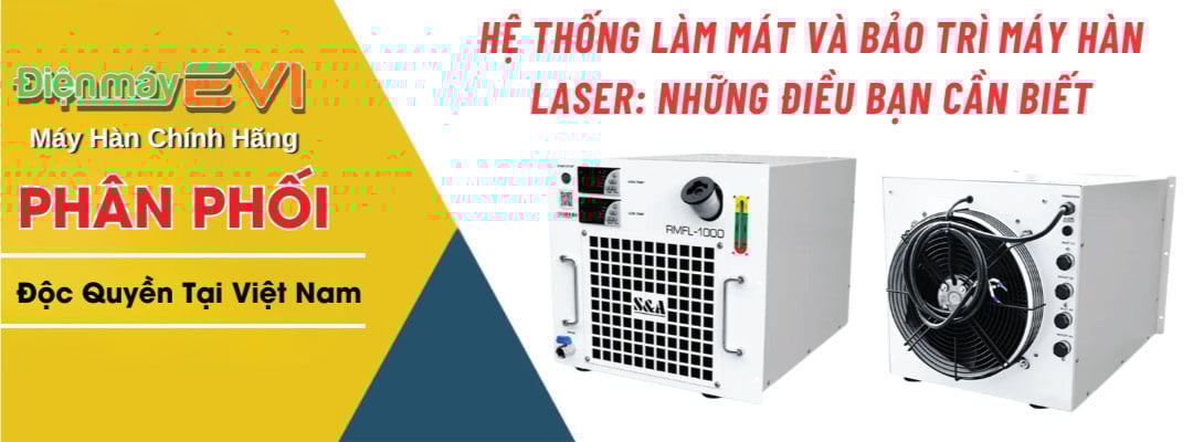 Hệ Thống Làm Mát Và Bảo Trì Máy Hàn Laser: Những Điều Bạn Cần Biết