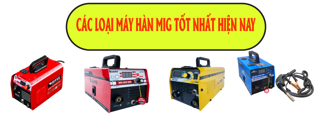 Lựa chọn máy hàn Mig công cụ đắc lực khi bước vào thế giới hàn