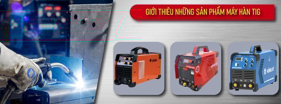 Hướng dẫn sử dụng máy hàn TIG cách thức và kỹ thuật cơ bản