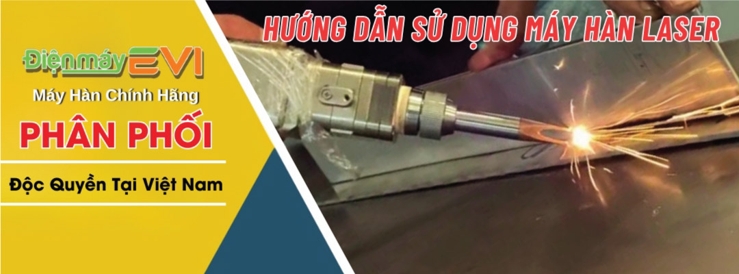 Hướng Dẫn Sử Dụng Máy Hàn Laser Hiệu Quả - Chính Xác Và An Toàn