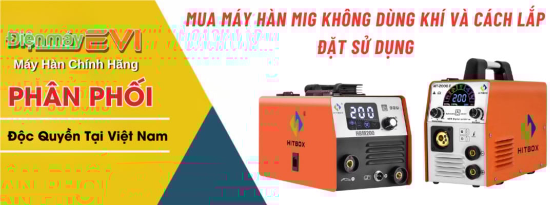 Mua Máy Hàn Mig Không Dùng Khí Và Cách Lắp Đặt Sử Dụng