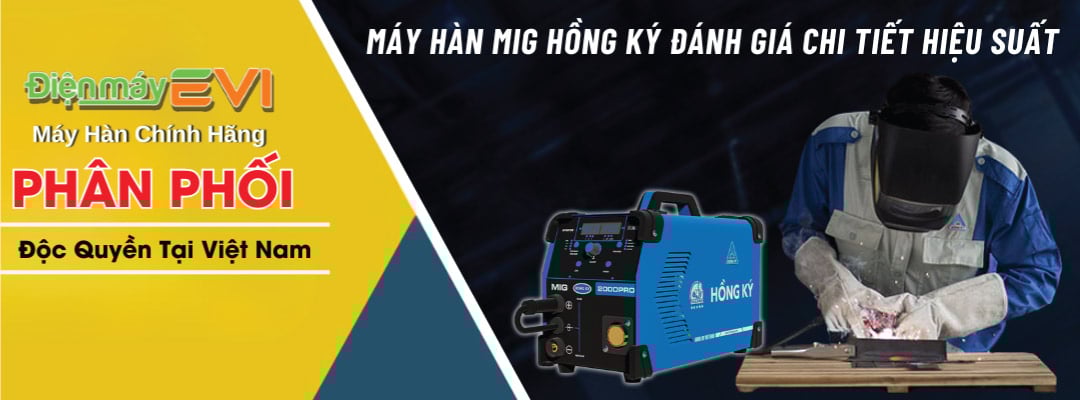 Máy Hàn Mig Hồng Ký Đánh Giá Chi Tiết Hiệu Suất - Ứng Dụng