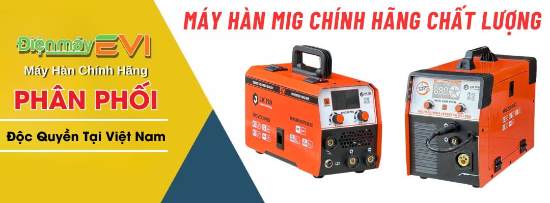 Máy Hàn MIG Giá Rẻ Chính Hãng Chất Lượng Tại Điện Máy EVI