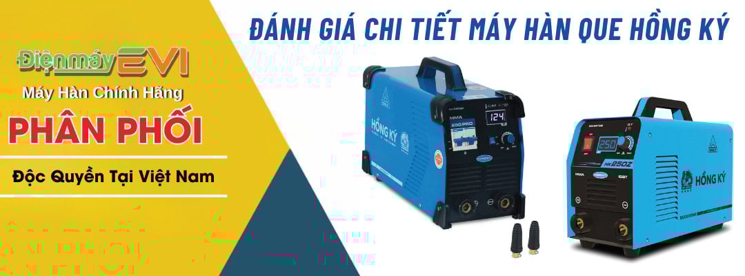 Đánh Giá Chi Tiết Máy Hàn Que Hồng Ký - Độ Bền & Hiệu Suất