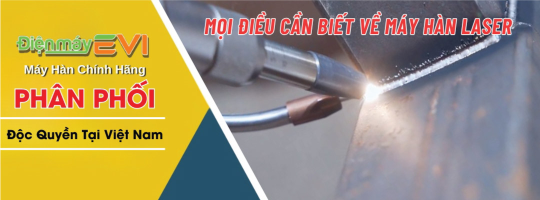 Mọi Điều Cần Biết Về Máy Hàn Laser - Sự Vượt Bậc Hoàn Hảo Về Công Nghệ Hàn