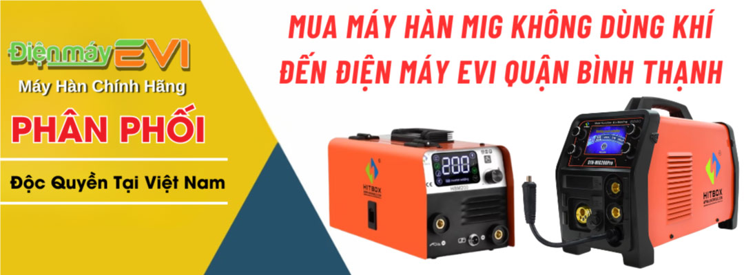 Mua Máy Hàn Mig Không Dùng Khí Đến Điện Máy EVI Quận Bình Thạnh