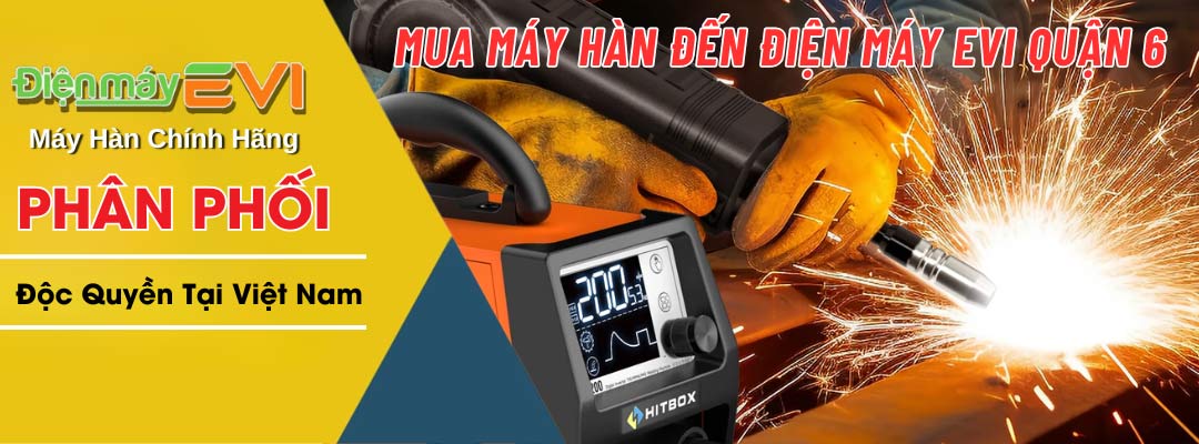 Mua Máy Hàn Đến Điện Máy Evi Quận 6