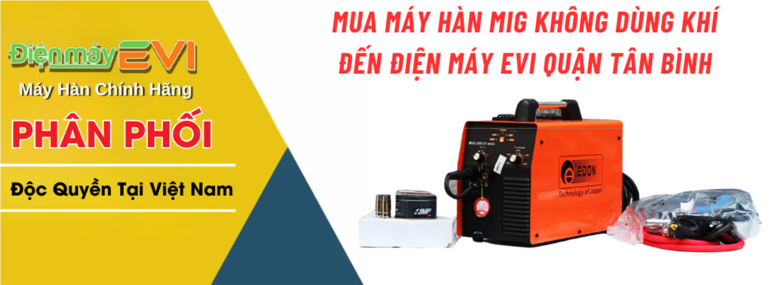 Mua máy hàn mig không dùng khí đến điện máy EVI quận Tân Bình