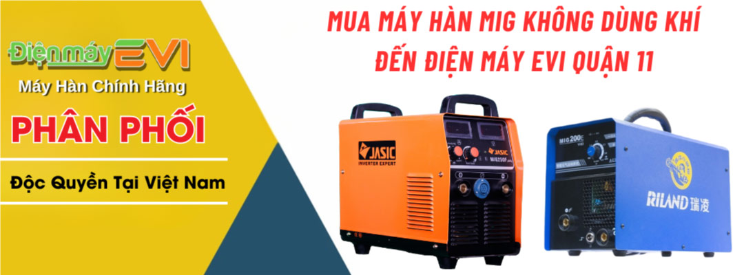 Mua Máy Hàn Mig Không Dùng Khí Đến Điện Máy EVI Quận 11