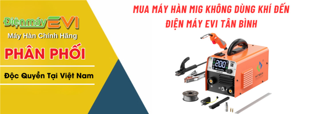 Mua Máy Hàn Mig Không Dùng Khí Đến Điện Máy EVI Tân Bình