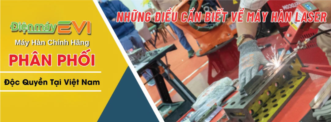 Những Điều Cần Biết Về Máy Hàn Laser - Công Nghệ Tiên Tiến Trong Ngành Hàn