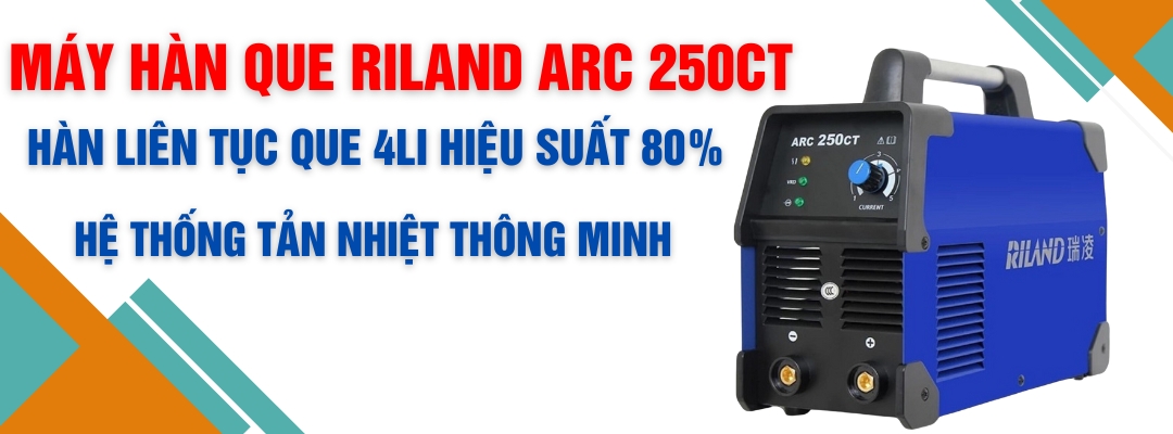 Máy hàn que Riland ARC 250CT - Hàn liên tục que 4li hiệu suất 80%