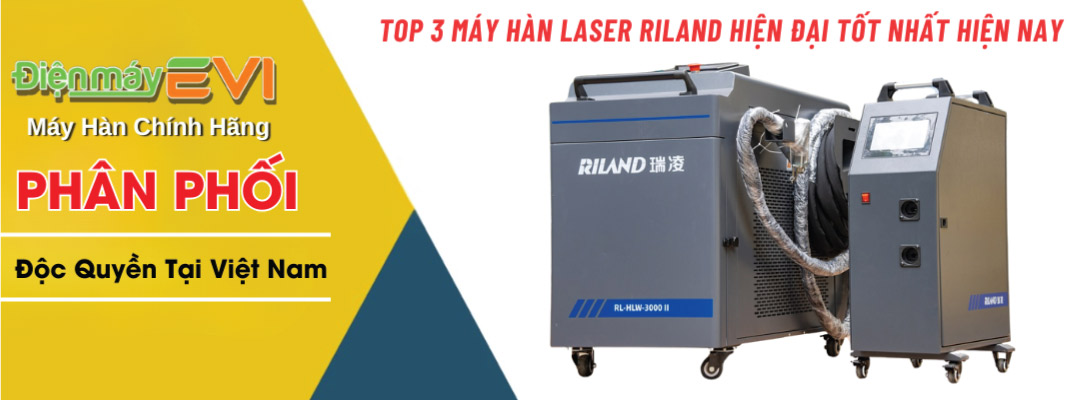 Top 3 Máy Hàn Laser Riland Hiện Đại Tốt Nhất Hiện Nay