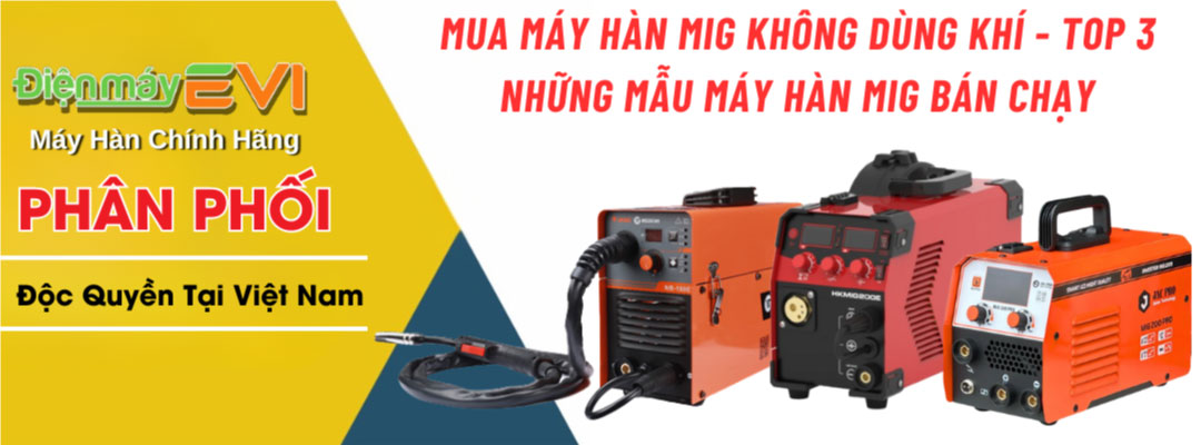 Mua Máy Hàn Mig Không Dùng Khí - Top 3 Những Mẫu Máy Hàn Mig Bán Chạy