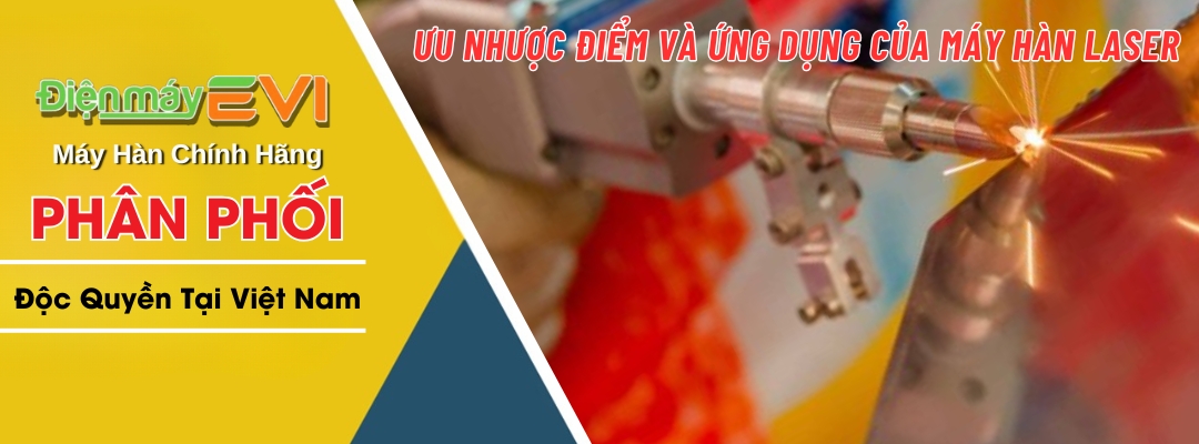 Ưu Nhược Điểm - Lợi Ích Và Ứng Dụng Của Máy Hàn Laser