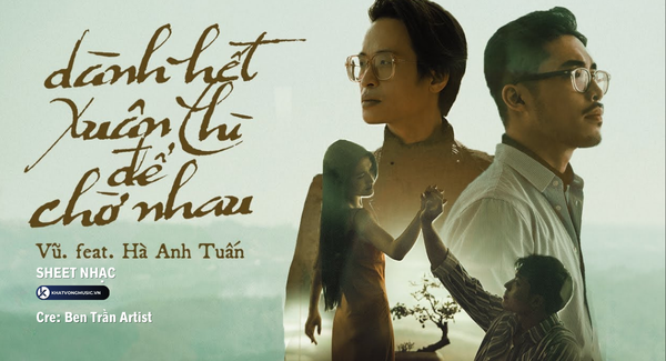 Sheet nhạc Dành Hết Xuân Thì Để Chờ Nhau - Vũ. feat. Hà Anh Tuấn