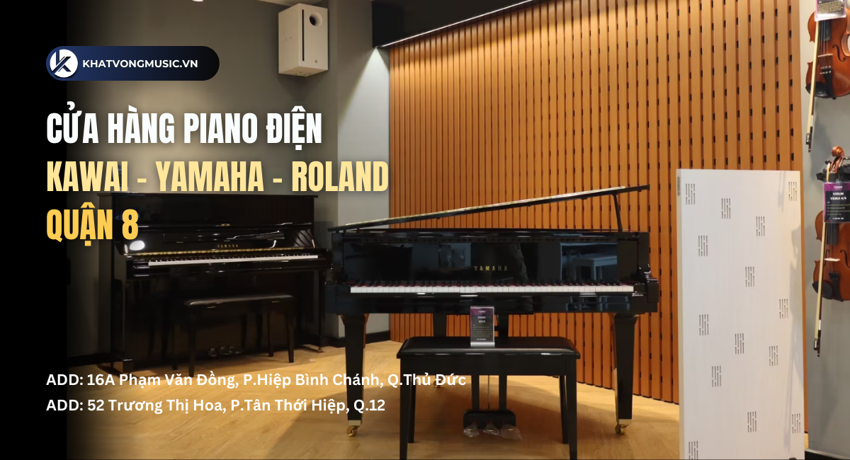 Cửa hàng đàn piano điện Yamaha - Roland - Kawai chính hãng tại Quận 8