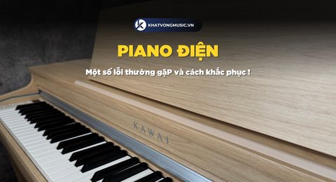 Một số lỗi thường gặp trên đàn piano điện và cách khắc phục