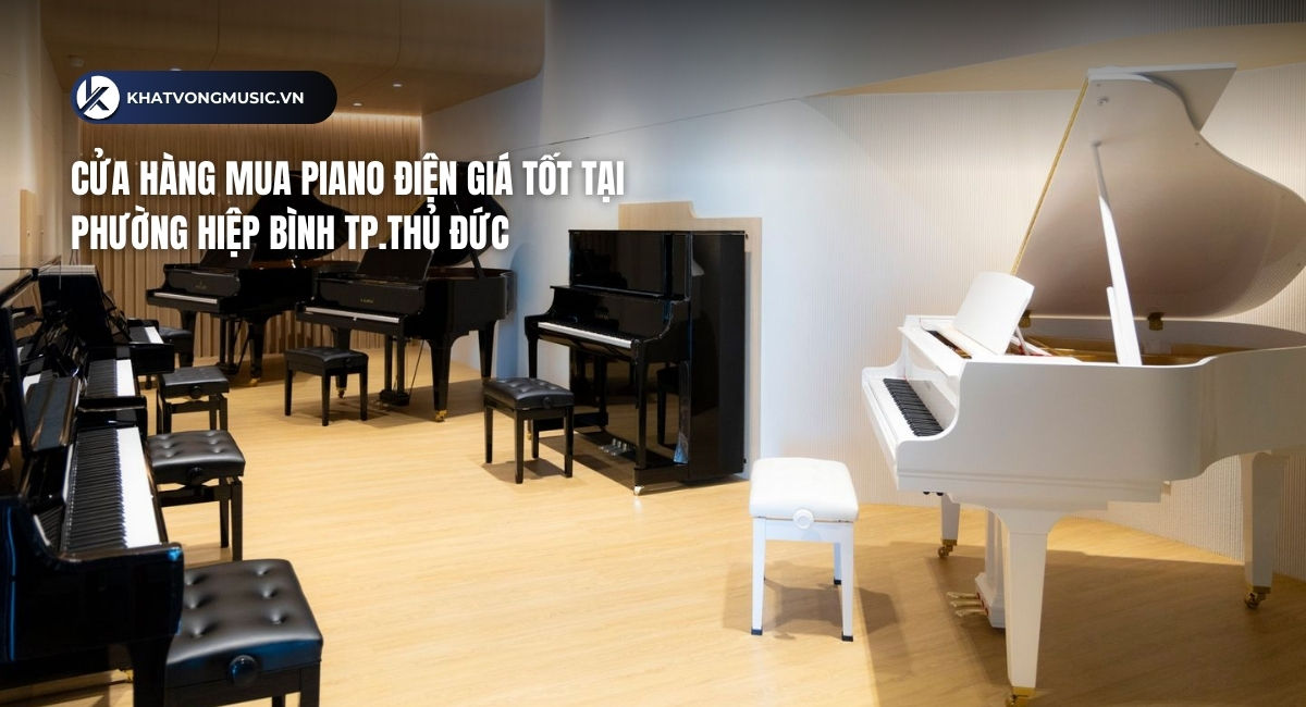 Cửa hàng mua piano điện giá tốt tại Phường Hiệp Bình TP.Thủ Đức
