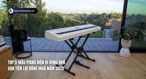 Top 5 Mẫu Piano Di Động Nhỏ Gọn Tiện Lợi Đáng Mua Năm 2025