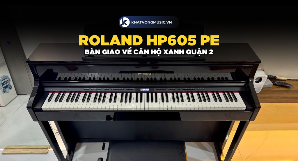 Roland HP605 PE bàn giao piano điện về Căn Hộ Xanh quận 2