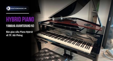 Bàn giao piano Yamaha AvantGrand N3 về TP. Hải Phòng