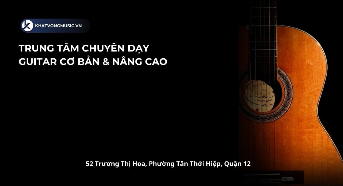 Trung tâm dạy học đàn Guitar cơ bản và nâng cao tại quận 12