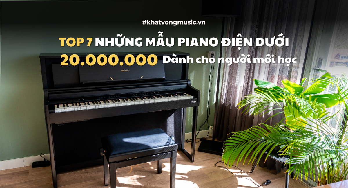 Top 7 cây đàn piano điện tốt nhất dưới 20 triệu cho người mới học