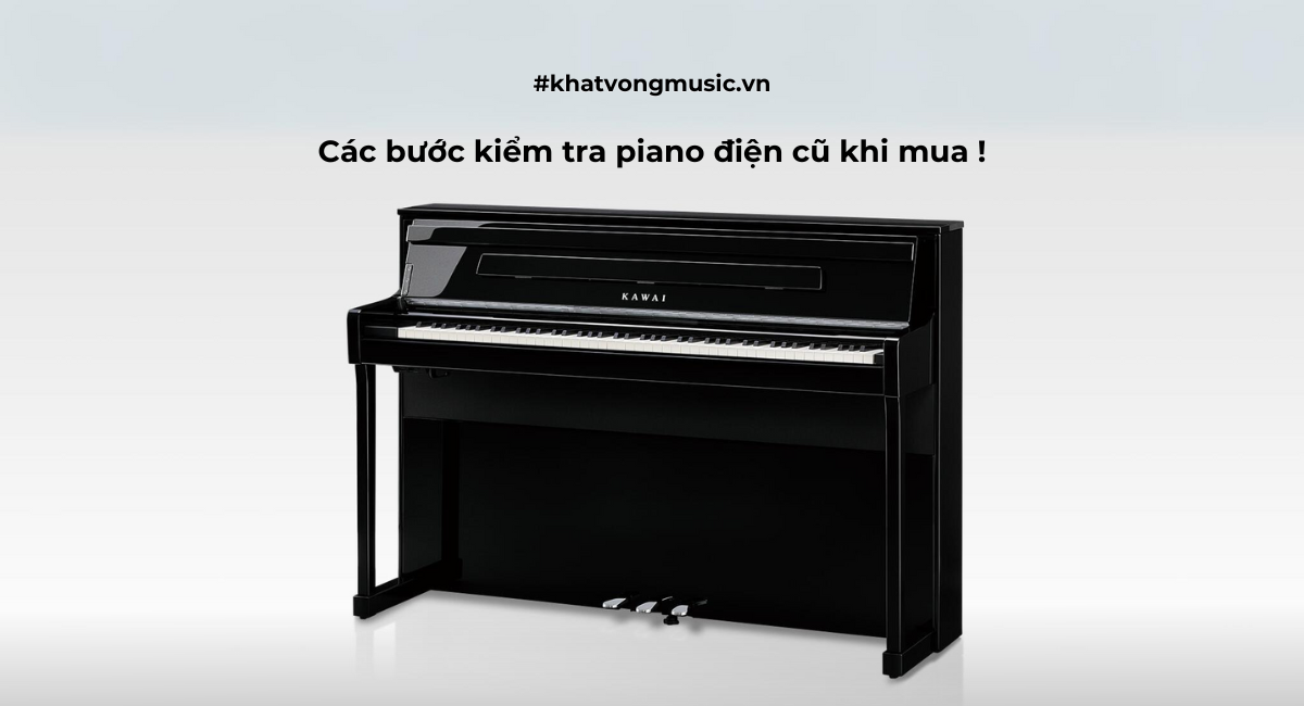 Các bước kiểm tra piano điện cũ