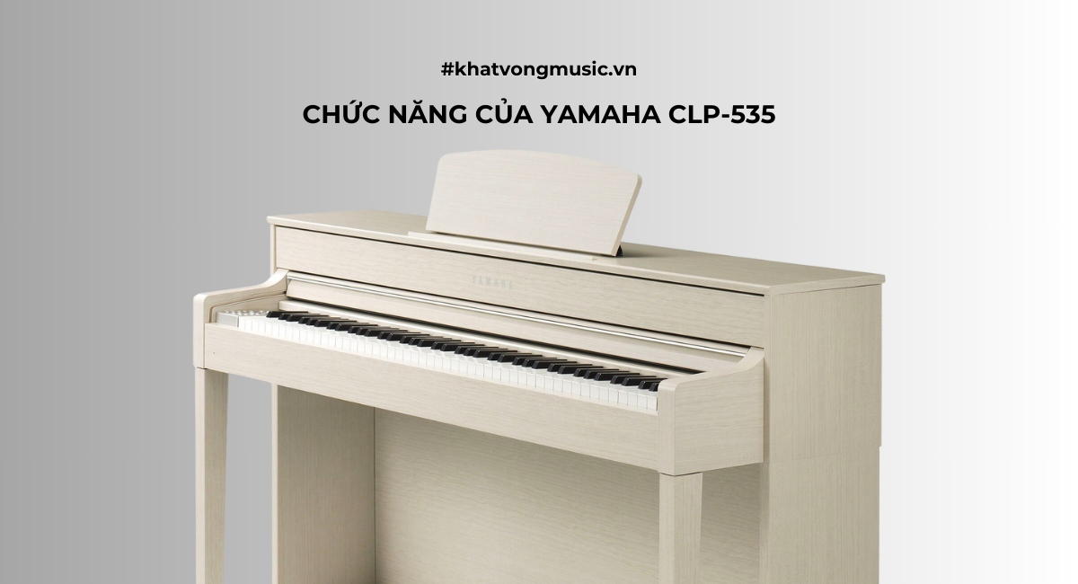 Chức năng đàn piano điện Yamaha CLP-535