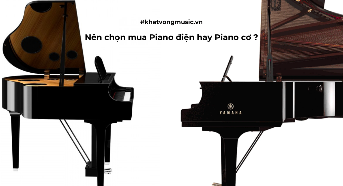 Nên chọn mua Piano cơ hay Piano điện ?