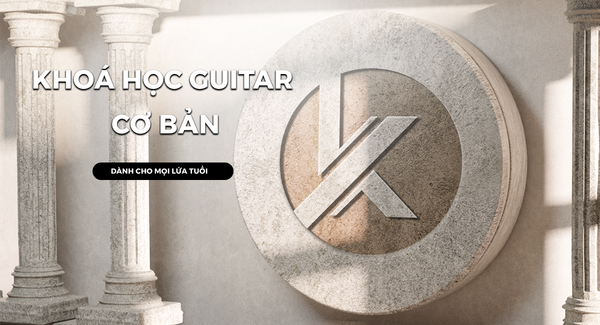 Khoá học Guitar cơ bản dành cho mọi lứa tuổi - Khát Vọng Music