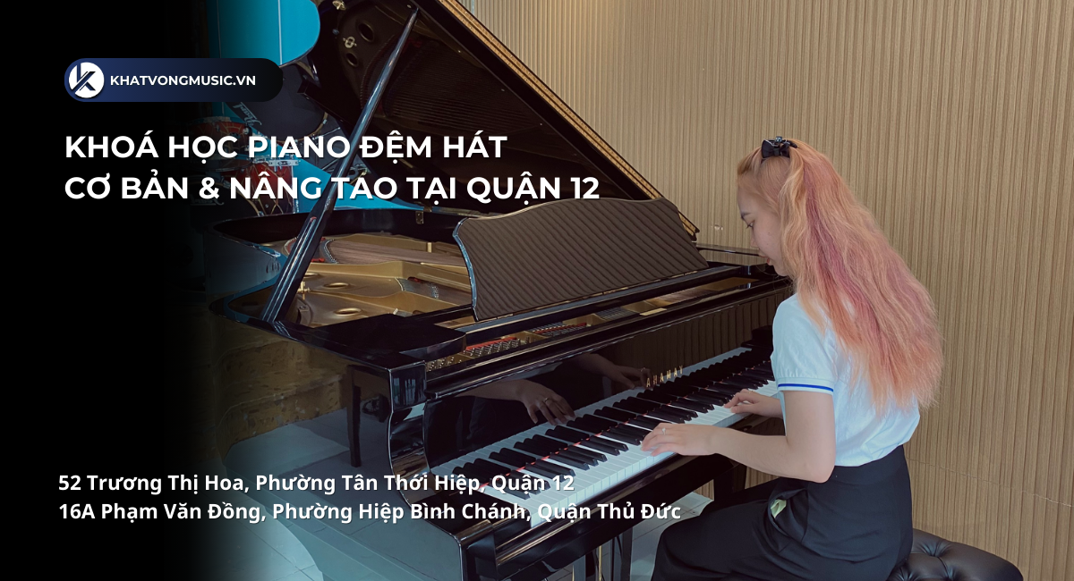 khoá học Piano đệm hát - Lớp dạy Piano đệm hát quận 12