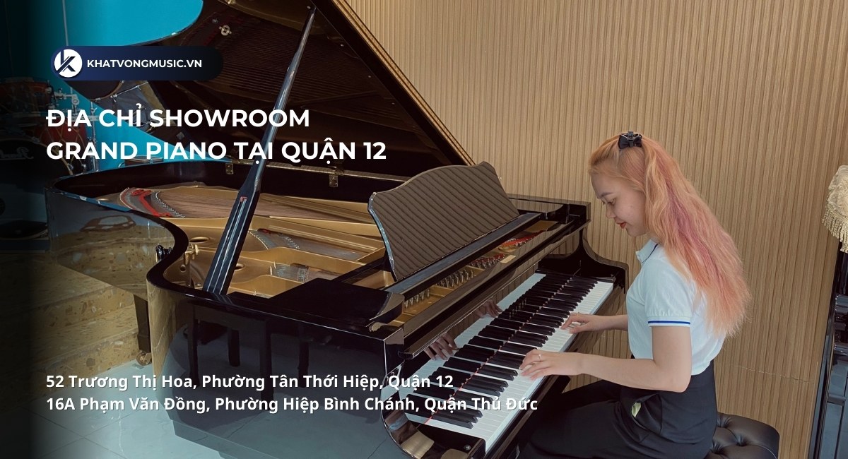 Địa chỉ mua đàn Grand Piano cao cấp tại quận 12 - Khát Vọng Music Center