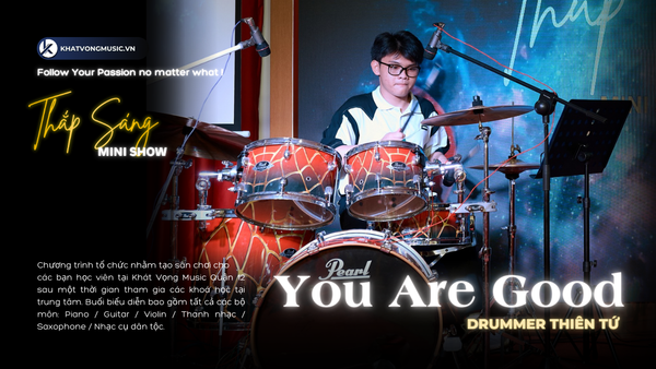 You Are Good - Thiên Tứ | Khoá học đánh trống Jazz tại quận Thủ Đức