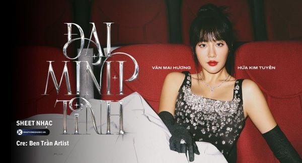 Sheet Piano Đại Minh Tinh - Văn Mai Hương x Hứa Kim Tuyền