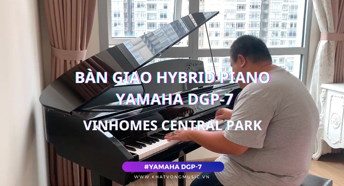 Bàn giao piano Hybrid YAMAHA DGP-7 về Vinhomes Central Park