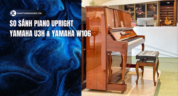 so sánh Yamaha U3H & Yamaha W106