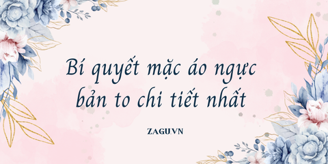 Bí quyết mặc áo ngực bản to