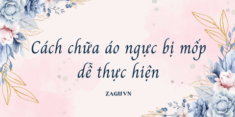 Cách chữa áo ngực bị mốp