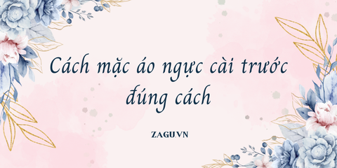 Cách mặc áo ngực cài trước