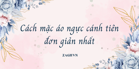 Cách mặc áo ngực cánh tiên