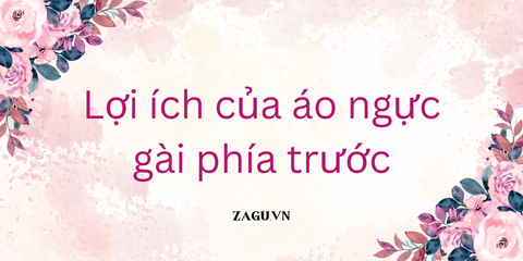 Lợi ích của áo ngực gài trước