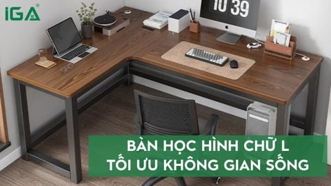 Bàn học chữ L - Giải pháp tối ưu không gian sống và làm việc hiện đại